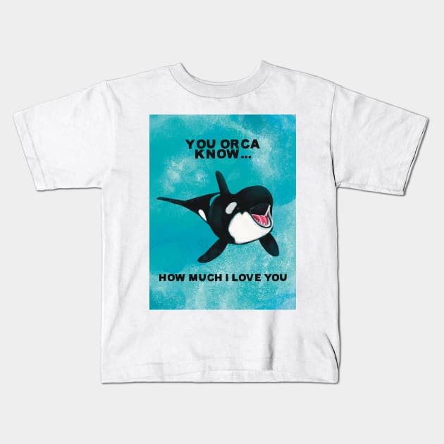 You Orca Know Kids T-Shirt by Flockadoodle